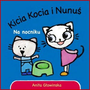 KICIA KOCIA I NUNIUS Na Nocniku
