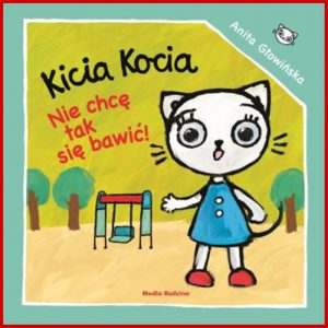 KICIA KOCIA NIE CHCE SIE TAK BAWIC!