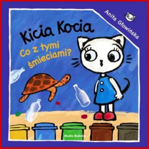 KICIA KOCIA Co z tymi smieciami?