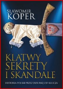 KLATWY SEKRETY I SKANDALE Historia Polski przez dziurke od klucza