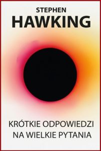 KROTKIE ODPOWIEDZI NA WIELKIE PYTANIA (Brief Answers to the Big Questions)
