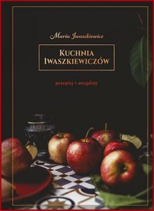 KUCHNIA IWASZKIEWICZOW Anegdoty i przepisy