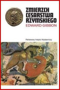 ZMIERZCH CESARSTWA RZYMSKIEGO (Decline and Fall of the Roman Empire)