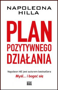 PLAN POZYTYWNEGO DZIALANIA (Napoleon Hill's Positive Action Plan)
