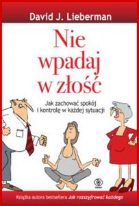NIE WPADAJ W ZLOSC Jak zachowac spokoj i kontrole w kazdej sytuacji (Never Get Angry Again)