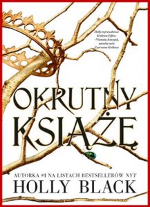 OKRUTNY KSIAZE vol 1 (The Cruel Prince)