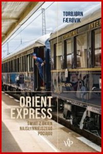 ORIENT EXPRESS Swiat z okien najslynniejszego pociagu