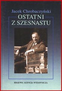 OSTATNI Z SZESNASTU Biografia polityczna Adama Bienia (1899-1998)
