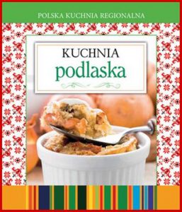 KUCHNIA PODLASKA Polska Kuchnia Regionalna