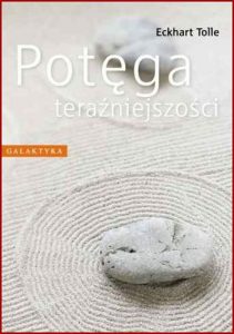 POTEGA TERAZNIEJSZOSCI (The Power of Now)