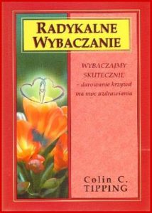 RADYKALNE WYBACZANIE (Radical Forgiveness)