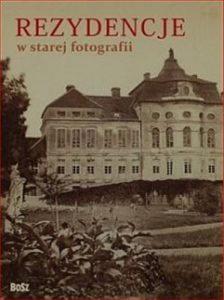 REZYDENCJE W STAREJ FOTOGRAFII
