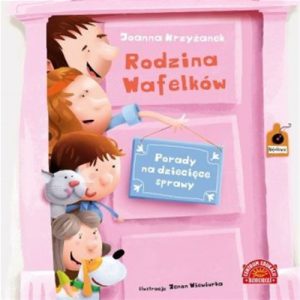 RODZINA WAFELKOW Porady na dzieciece sprawy
