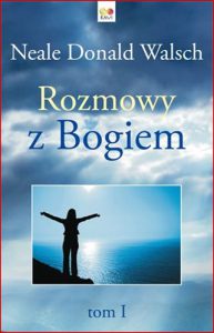ROZMOWY Z BOGIEM Tom 1 (Conversations with God. An Uncommon Dialogue Book 1)