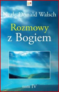 ROZMOWY Z BOGIEM Tom 4 (Conversations with God. An Uncommon Dialogue Book 4)