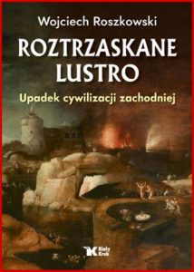 ROZTRZASKANE LUSTRO Upadek cywilizacji zachodniej