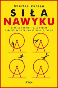 SILA NAWYKU Dlaczego robimy to co robimy (The Power of Habit)
