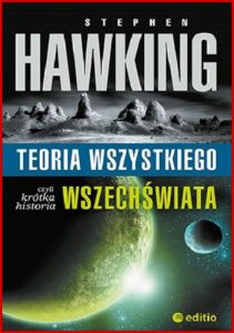 TEORIA WSZYSTKIEGO czyli krotka historia Wszechswiata   (The Theory of Everything: The Origin and Fate of the Universe)