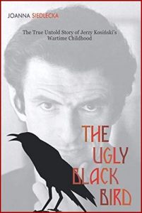 THE UGLY BLACK BIRD: The Real Story of Jerzy Kosinski’s Wartime Childhood