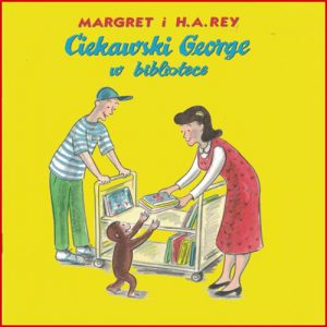 CIEKAWSKI GEORGE W BIBLIOTECE  (Curious George visits the Library)
