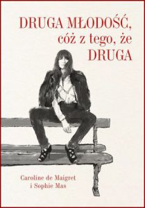 DRUGA MŁODOŚĆ CÓŻ Z TEGO ŻE DRUGA