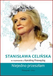 STANISŁAWA CELIŃSKA Niejedno przeszłam