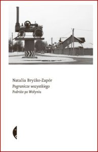 POGRANICZE WSZYSTKIEGO Podróże po Wołyniu