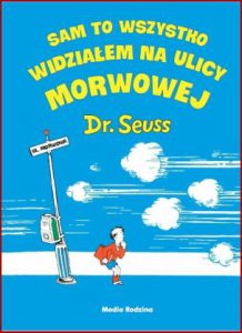 SAM TO WSZYSTKO WIDZIAŁEM NA ULICY MORWOWEJ (And to Think That I Saw It on Mulberry Street)