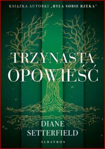 TRZYNASTA OPOWIEŚĆ (The Thirteenth Tale)