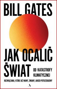 JAK OCALIĆ ŚWIAT OD KATASTROFY KLIMATYCZNEJ (How to Avoid a Climate Disaster)