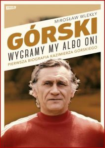 GÓRSKI Wygramy my albo oni