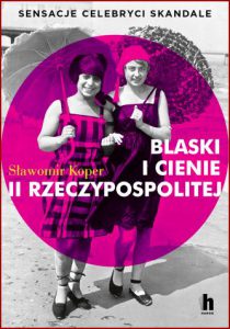 BLASKI I CIENIE II RZECZYPOSPOLITEJ Sensacje celebryci skandale