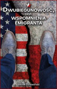 DWUBIEGUNOWOŚĆ czyli wspomnienia emigranta