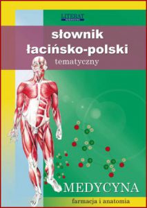 SŁOWNIK ŁACIŃSKO-POLSKI TEMATYCZNY Medycyna farmacja i anatomia