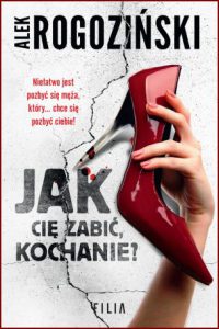 JAK CIE ZABIĆ KOCHANIE?