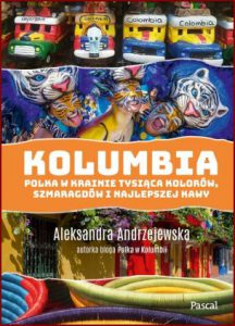 KOLUMBIA Polka w krainie tysiąca kolorów szmaragdów i najlepszej kawy
