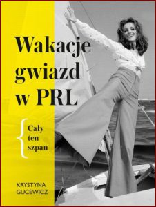 WAKACJE GWIAZD W PRL Cały ten szpan