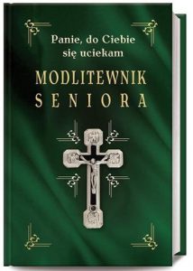 MODLITEWNIK SENIORA Panie, do Ciebie się uciekam