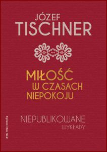 MIŁOŚĆ W CZASACH NIEPOKOJU Niepublikowane wykłady