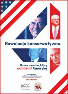 REWOLUCJA KONSERWATYWNA Rzecz o ruchu, który odmienił Amerykę (The Conservative Revolution: The Movement that Remade America)