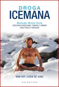 DROGA ICEMANA Metoda Wima Hofa (The Way of the Iceman)