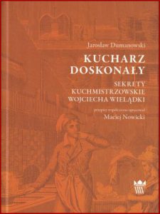 KUCHARZ DOSKONAŁY Sekrety kuchmistrzowskie Wojciecha Wielądki
