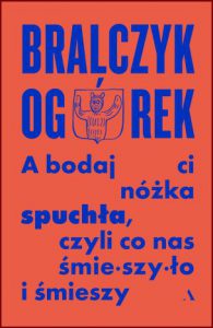 A BODAJ CI NÓŻKA SPUCHŁA CZYLI CO NAS ŚMIESZYŁO I ŚMIESZY