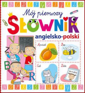 MÓJ PIERWSZY SŁOWNIK ANGIELSKO-POLSKI