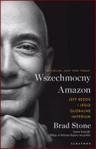 WSZECHMOCNY AMAZON Jeff Bezos i jego globalne imperium (Amazon Unbound: Jeff Bezos and the Invention of a Global Empire)