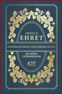 SYSTEM LECZENIA DIETĄ BEZŚLUZOWĄ Klasyka uzdrawiania