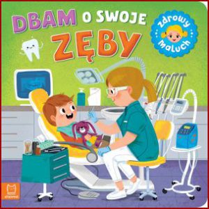 DBAM O SWOJE ZĘBY Zdrowy maluch