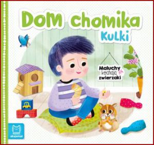 DOM CHOMIKA KULKI Maluchy kochaja zwierzaki
