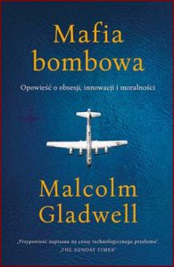 MAFIA BOMBOWA Opowieść o obsesji, innowacji i moralności (The Bomber Mafia: A Dream, a Temptation, and the Longest Night of the Second World War)