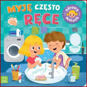 MYJĘ CZĘSTO RĘCE Zdrowy maluch